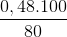 \frac{0,48 . 100}{80}