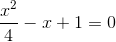\frac{x^{2}}{4}-x+1=0