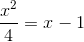 \frac{x^{2}}{4}=x-1