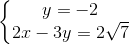\left\{\begin{matrix} y=-2\\ 2x-3y=2\sqrt{7} \end{matrix}\right.
