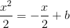 \frac{x^{2}}{2}=-\frac{x}{2}+b