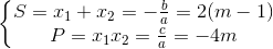 \left\{\begin{matrix} S=x_{1}+x_{2}=-\frac{b}{a}=2(m-1)\\ P=x_{1}x_{2}=\frac{c}{a}=-4m \end{matrix}\right.