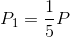 P_{1}=\frac{1}{5}P