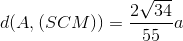 d(A,(SCM))=\frac{2\sqrt{34}}{55}a