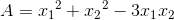 A={x_{1}}^{2}+{x_{2}}^{2}-3x_{1}x_{2}