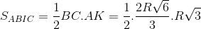 S_{ABIC}=\frac{1}{2}BC.AK=\frac{1}{2}.\frac{2R\sqrt{6}}{3}.R\sqrt{3}