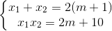 \left\{\begin{matrix} x_{1}+x_{2}=2(m+1)\\ x_{1}x_{2}=2m+10 \end{matrix}\right.