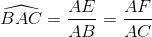 \widehat{BAC}=\frac{AE}{AB}=\frac{AF}{AC}