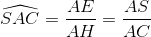 \widehat{SAC}=\frac{AE}{AH}=\frac{AS}{AC}