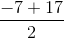 \frac{-7+17}{2}