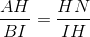 \frac{AH}{BI}=\frac{HN}{IH}