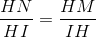 \frac{HN}{HI}=\frac{HM}{IH}