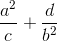 \frac{a^{2}}{c}+\frac{d}{b^{2}}
