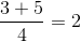 \frac{3+5}{4}=2