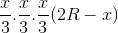 \frac{x}{3}.\frac{x}{3}.\frac{x}{3}(2R - x)