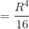 =\frac{R^{4}}{16}