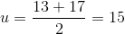 u=\frac{13+17}{2}=15
