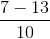 \frac{7-13}{10}