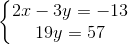\left\{\begin{matrix} 2x-3y=-13\\ 19y=57 \end{matrix}\right.