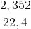 \frac{2,352}{22,4}