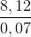 \frac{8,12}{0,07}