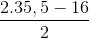 \frac{2.35,5-16}{2}