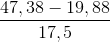 \frac{47,38-19,88}{17,5}