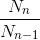 \frac{N_{n}}{N_{n-1}}