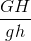 \frac{GH}{gh}
