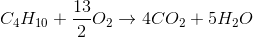C_{4}H_{10} + \frac{13}{2}O_{2}\rightarrow 4CO_{2}+5H_{2}O