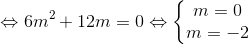 \Leftrightarrow 6m^{2}+12m=0 \Leftrightarrow \left\{\begin{matrix} m=0 & \\ m=-2 & \end{matrix}\right.