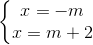 \left\{\begin{matrix} x=-m & \\ x=m+2 & \end{matrix}\right.