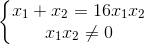 \left\{\begin{matrix} x_{1}+x_{2}=16x_{1}x_{2}\\ x_{1}x_{2}\neq 0 \end{matrix}\right.
