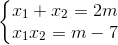 \left\{\begin{matrix} x_{1}+x_{2}=2m\\ x_{1}x_{2}=m-7 \end{matrix}\right.