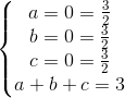 \left\{\begin{matrix} a=0 &\vee& a=\frac{3}{2}\\ b=0 &\vee& b=\frac{3}{2}\\ c=0 &\vee& c=\frac{3}{2}\\ a+b+c=3 \end{matrix}\right.