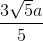 \frac{3\sqrt{5}a}{5}
