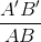 \frac{A'B'}{AB}