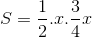 S=\frac{1}{2}.x.\frac{3}{4}x