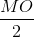 \frac{MO}{2}