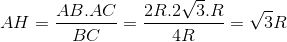 AH=\frac{AB.AC}{BC}=\frac{2R.2\sqrt{3}.R}{4R}=\sqrt{3}R