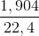 \frac{1,904}{22,4}