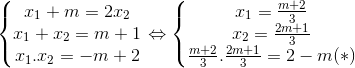 \left\{\begin{matrix} x_{1}+m =2x_{2}& \\ x_{1}+x_{2}=m+1 & \\ x_{1}.x_{2}=-m+2 & \end{matrix}\right.\Leftrightarrow \left\{\begin{matrix} x_{1}=\frac{m+2}{3} & \\ x_{2}=\frac{2m+1}{3} & \\ \frac{m+2}{3}.\frac{2m+1}{3} =2-m (*)& \end{matrix}\right.