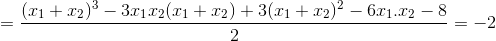 =\frac{(x_{1}+x_{2})^{3}-3x_{1}x_{2}(x_{1}+x_{2})+3(x_{1}+x_{2})^{2}-6x_{1}.x_{2}-8}{2}=-2