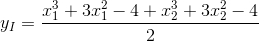 y_{I}=\frac{x_{1}^{3}+3x_{1}^{2}-4+x_{2}^{3}+3x_{2}^{2}-4}{2}