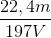 \frac{22,4m}{197V}