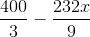 \frac{400}{3}- \frac{232x}{9}