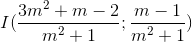 I(\frac{3m^{2}+m-2}{m^{2}+1};\frac{m-1}{m^{2}+1})