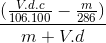 \frac{(\frac{V .d. c}{106 . 100}- \frac{m}{286})}{m + V .d}