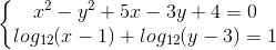 \left\{\begin{matrix} x^{2}-y^{2}+5x-3y+4=0\\ log_{12}(x-1)+log_{12}(y-3)=1 \end{matrix}\right.
