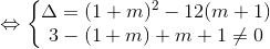 \Leftrightarrow \left\{\begin{matrix} \Delta =(1+m)^{2}-12(m+1)\\ 3-(1+m)+m+1\neq 0 \end{matrix}\right.